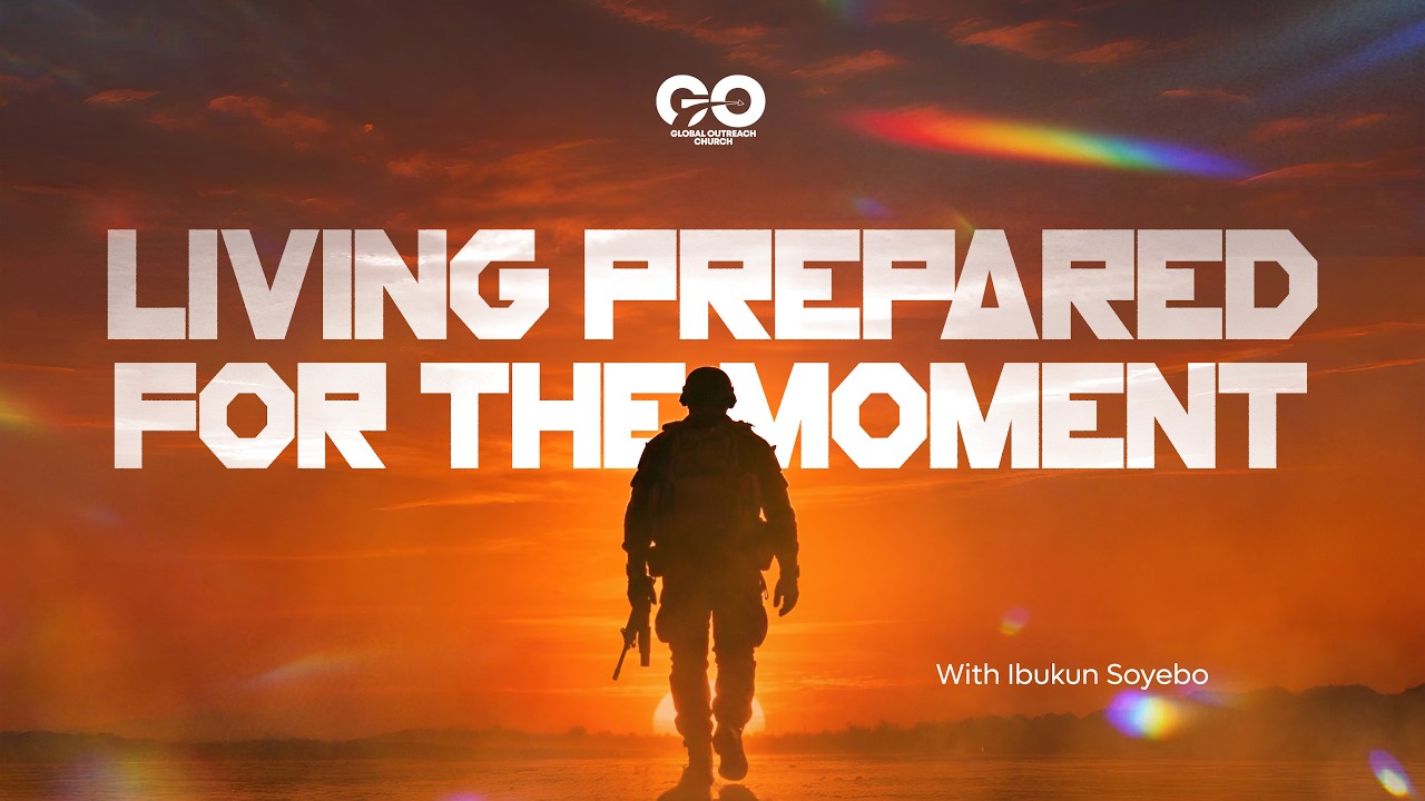 Living Prepared For The Moment | Ibukun Soyebo | June 7, 2026