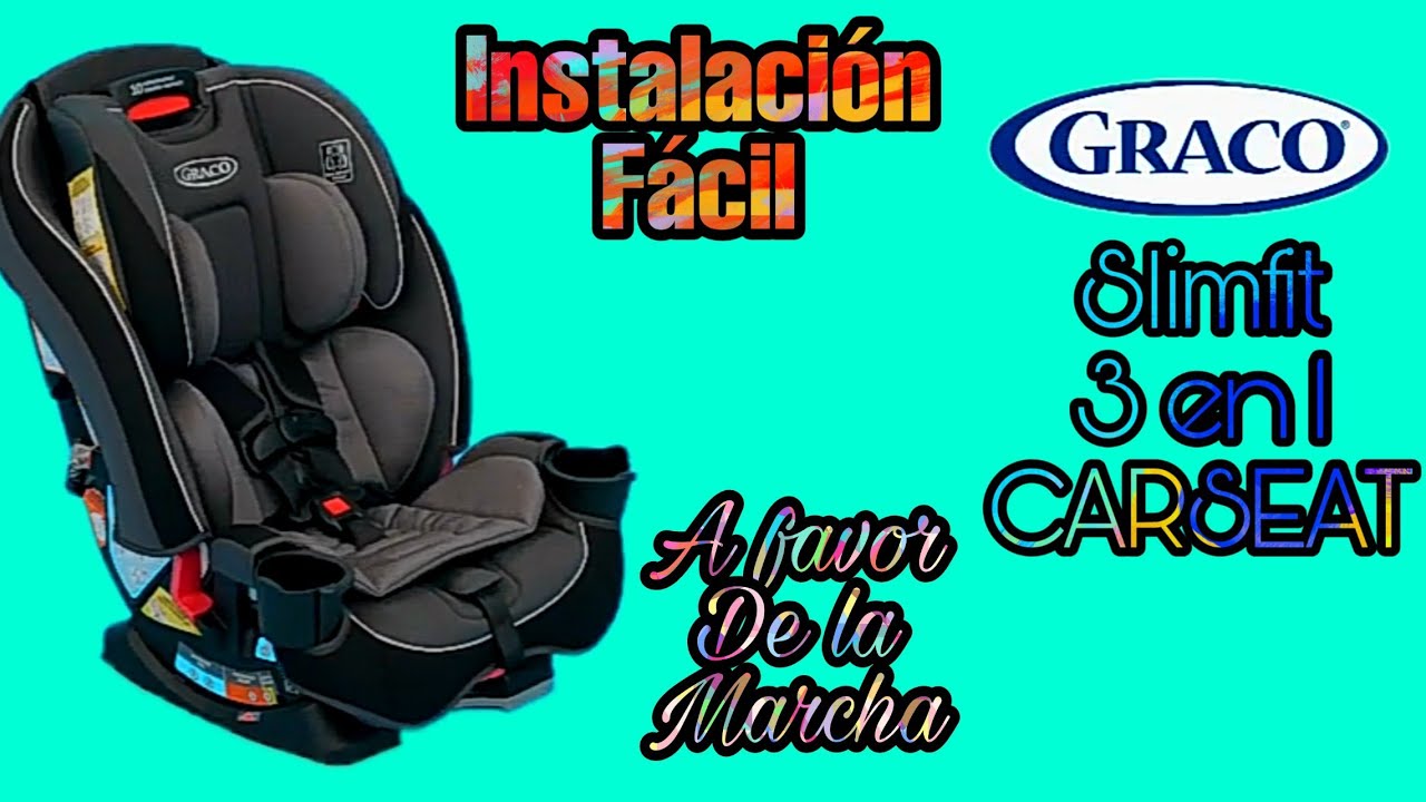 GRACO SLIMFIT 3 EN 1 CARSEAT INSTALACI&Oacute;N A FAVOR DE LA MARCHA Y CAMBIO DE LATCH DE TUNEL