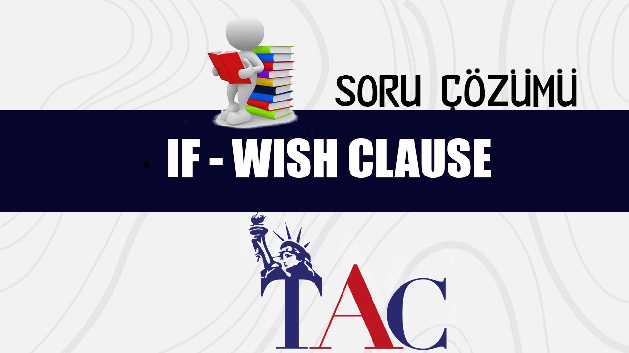 30. DERS - IF - WISH CLAUSE SORU ÇÖZÜM