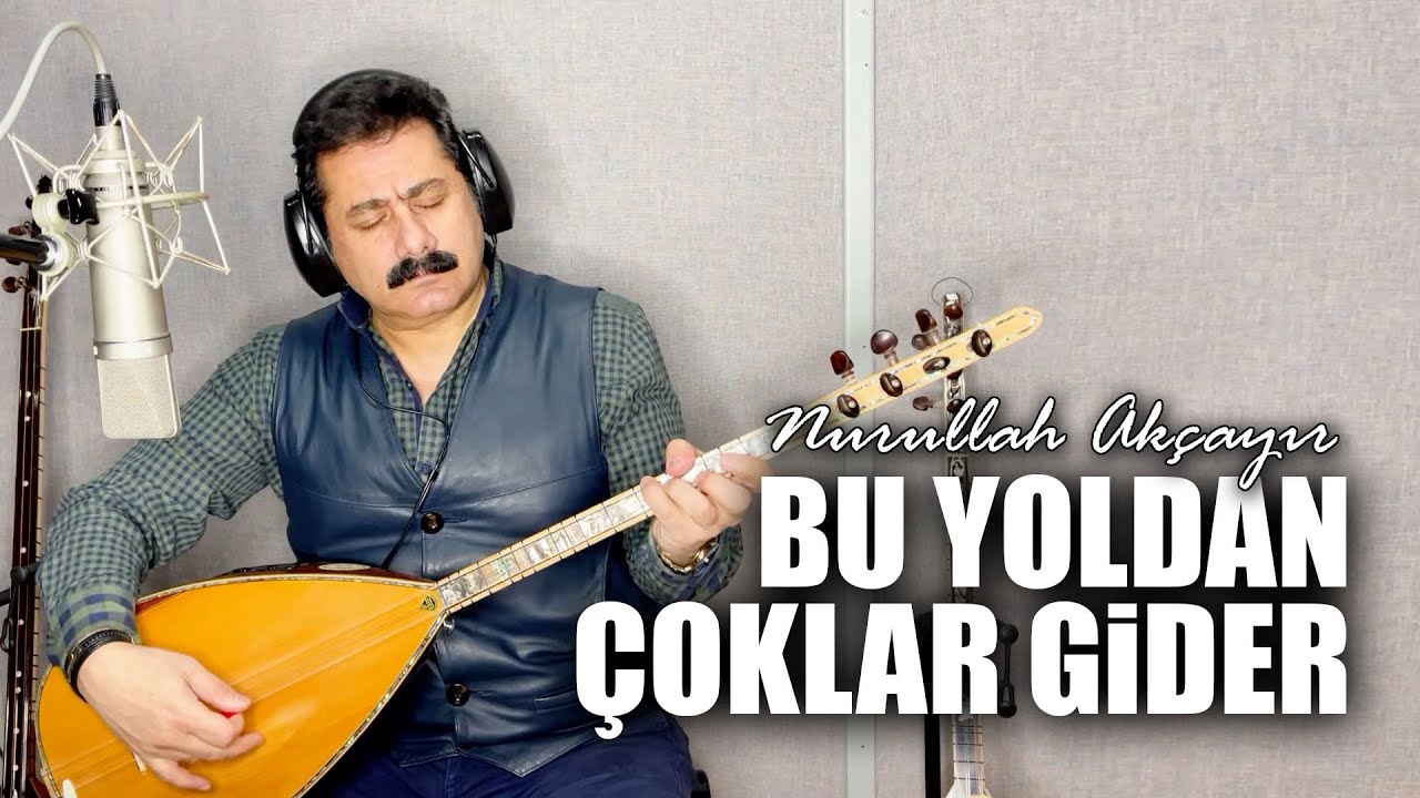 Nurullah Akçayır |  Bu Yoldan Çoklar Gider  (©2022 ·Official Video)