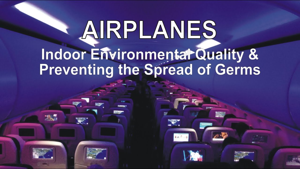 Airplanes - Indoor Environmental Quality (IEQ) and Preventing the Spread of Germs