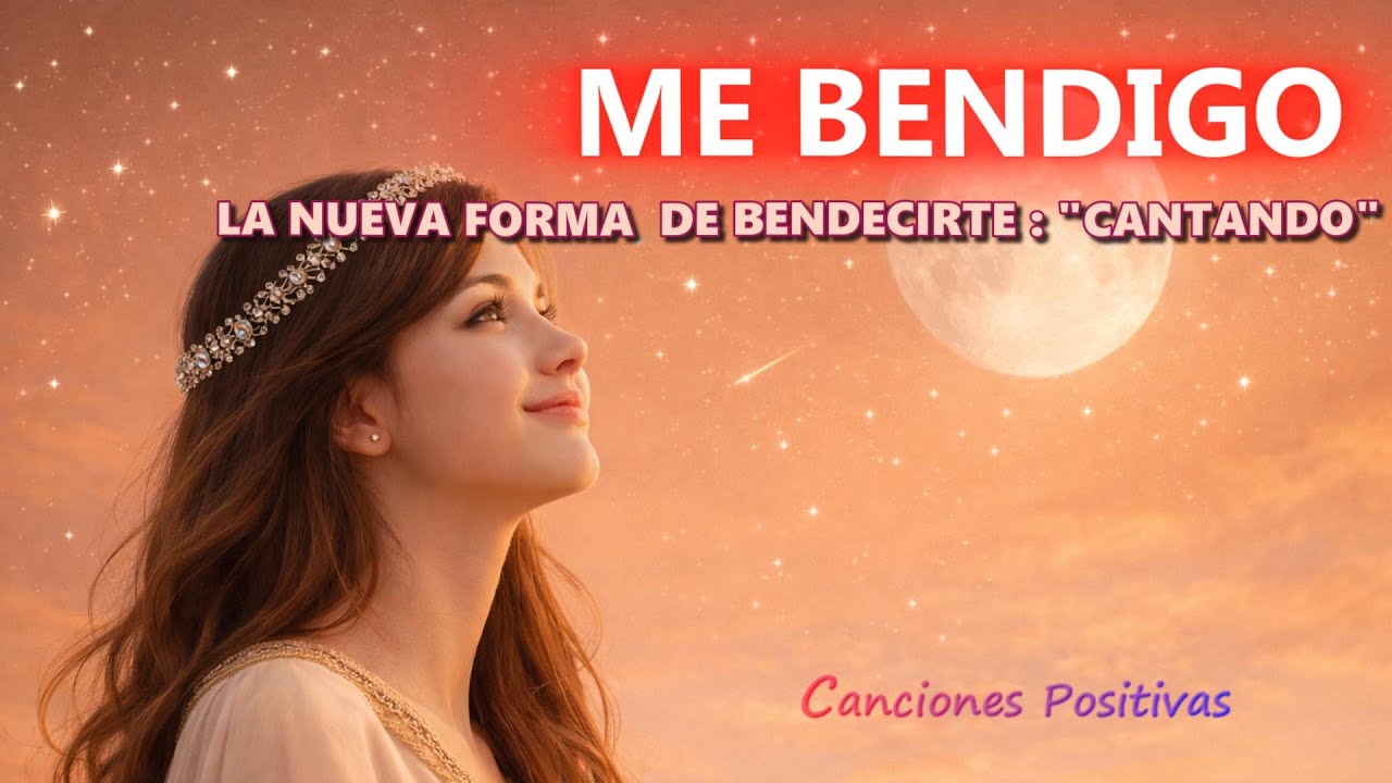 ME BENDIGO, Canciones de Amor Propio y paz interior Recibe lo que mereces, Abraza lo que llega