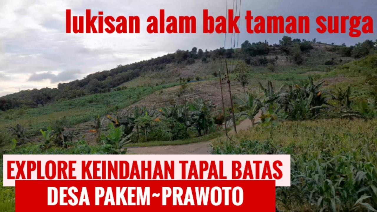 EXPLORE KEINDAHAN TAPAL BATAS DESA PAKEM PRAWOTO || BL CELL CHANEL