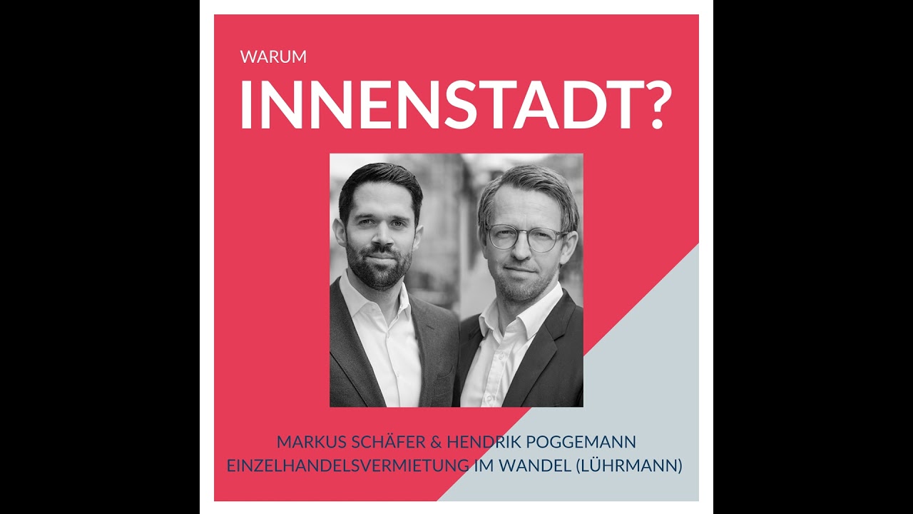 #38 Markus Schäfer & Hendrik Poggemann – Einzelhandelsvermietung im Wandel (Lührmann)