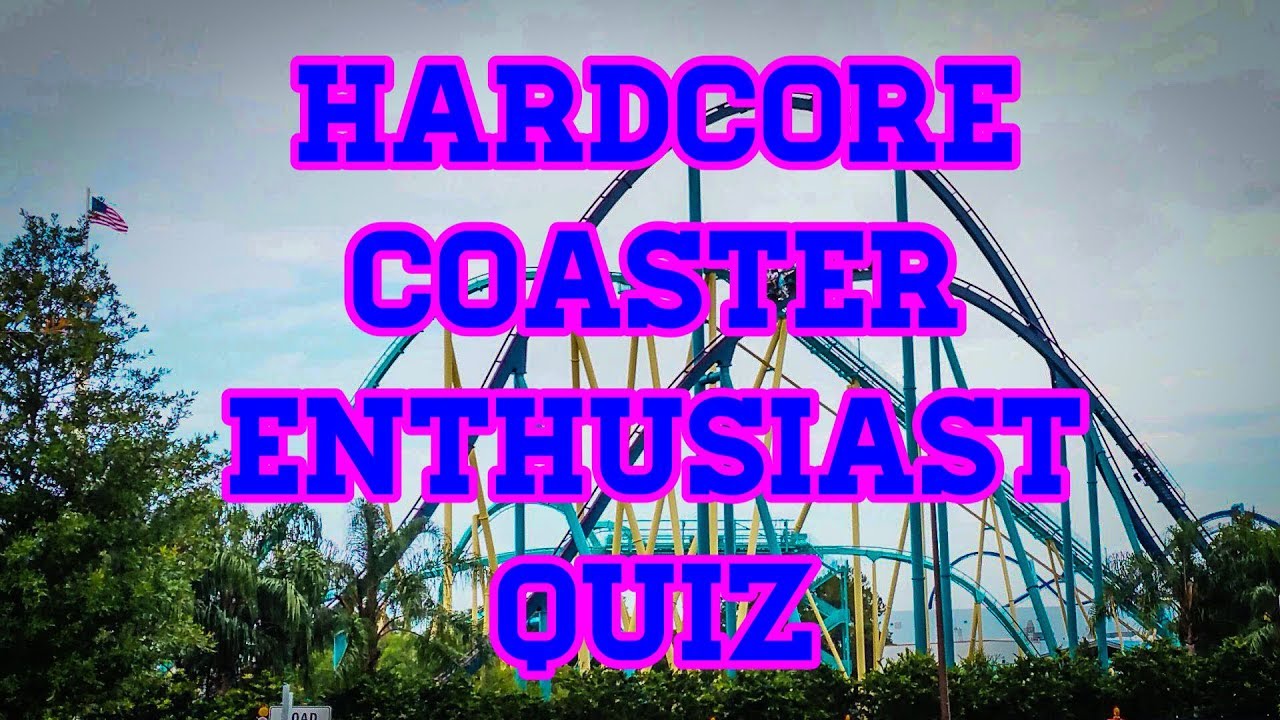 Hardcore Roller Coaster Enthusiast QUIZ