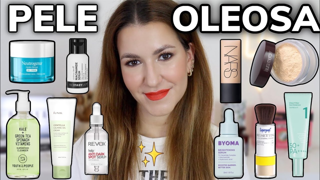 PELE OLEOSA - Produtos Favoritos de Skincare e Makeup