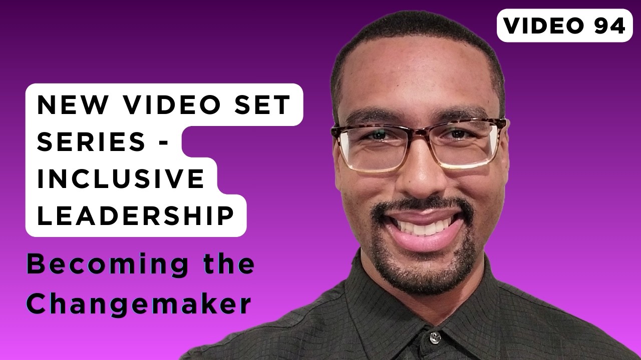 Introduction to the Next Video Set - Inclusive Leadership | Video 94
