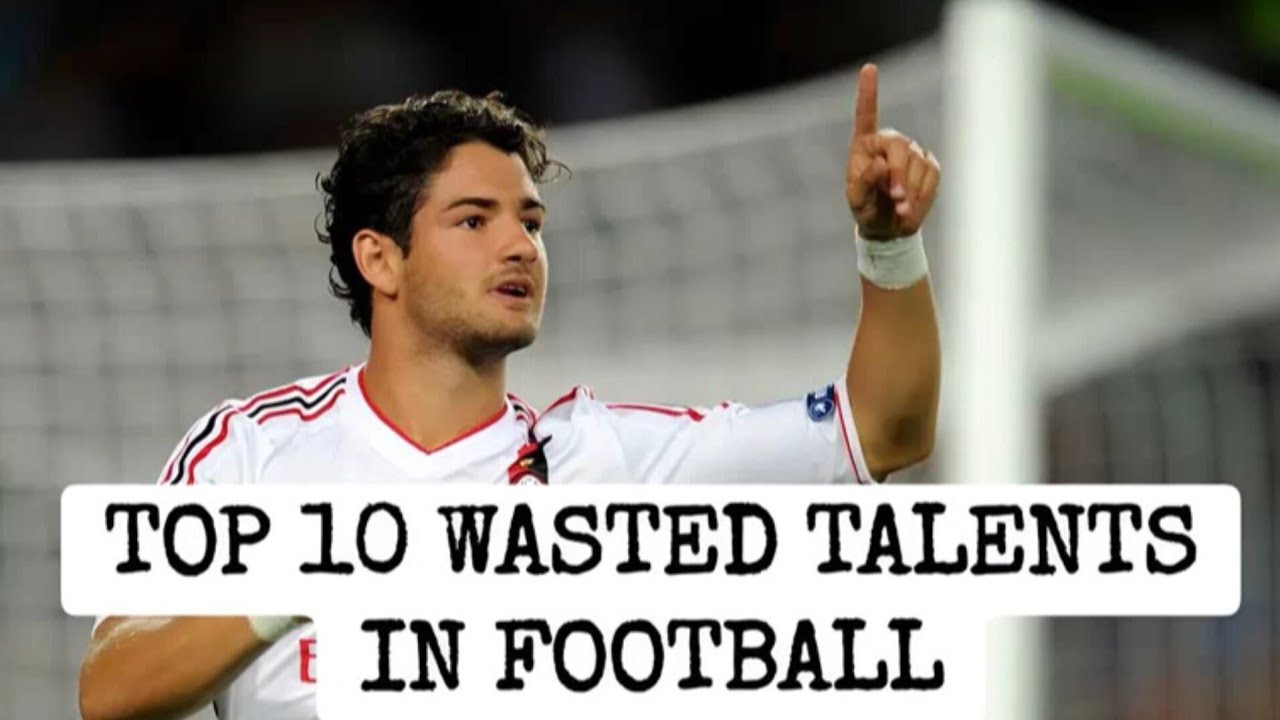 Top 10 wasted talent in football