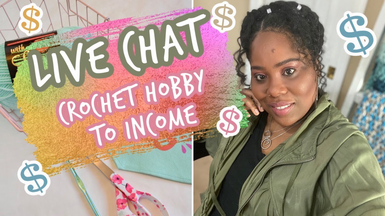 Crochet Live Chat 12: Hobby to Income