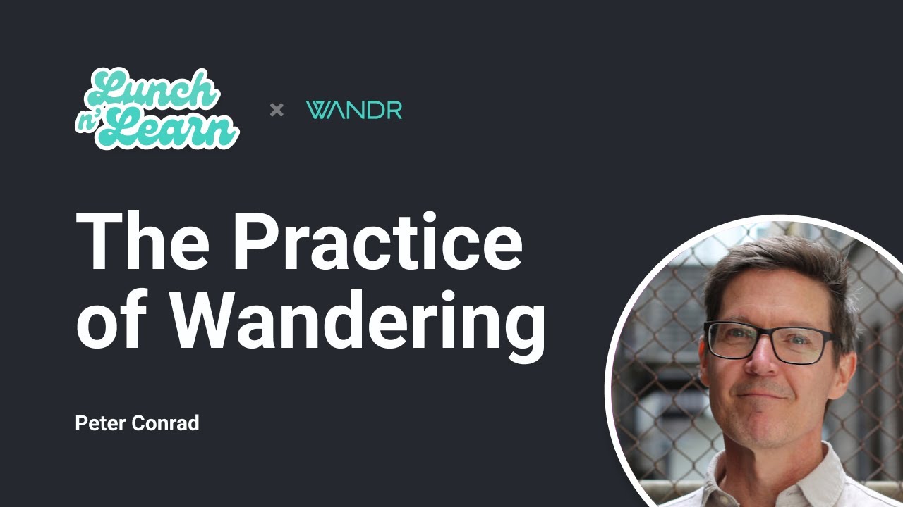 The Practice of Wandering | WANDR Lunch & Learn