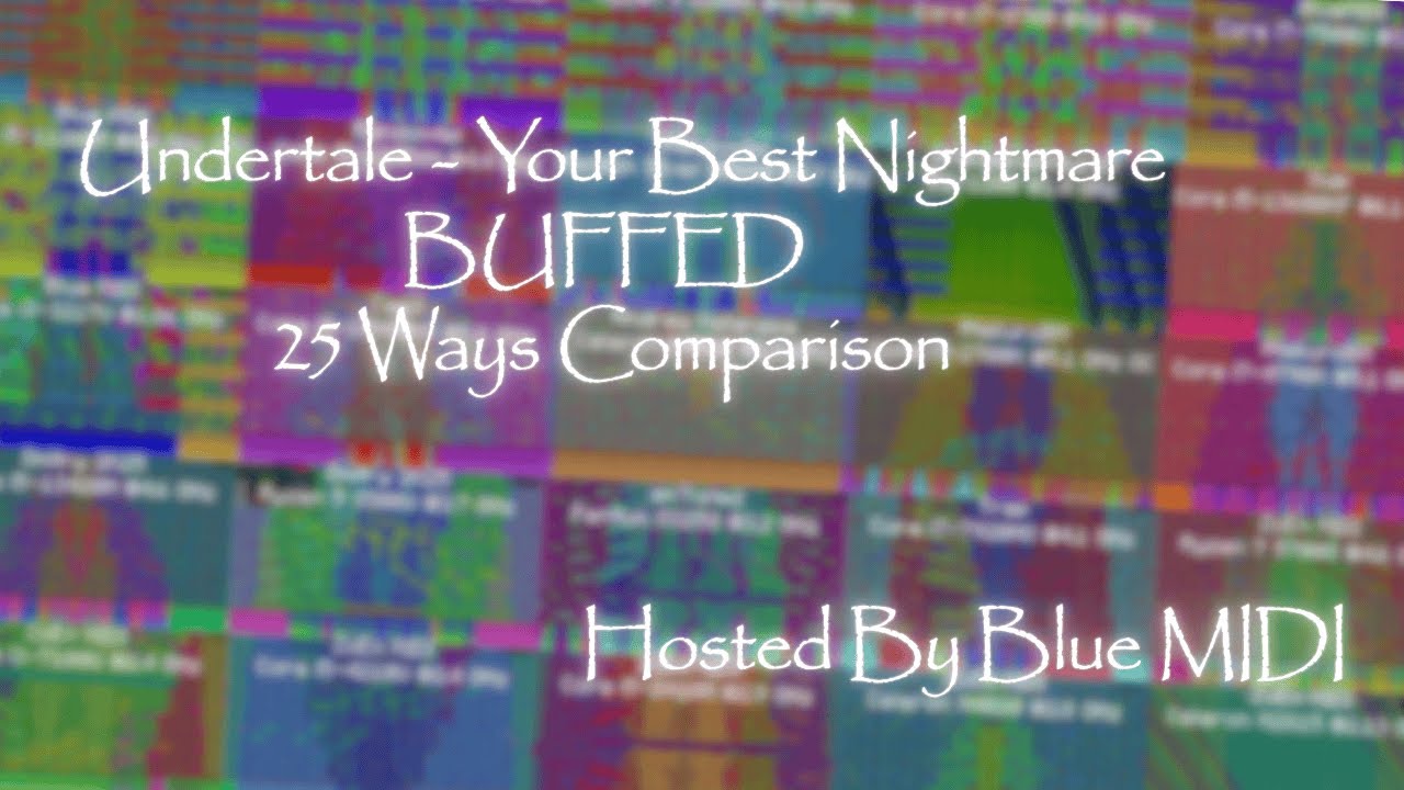 [Comparsion] Undertale - Your Best Nightmare - BUFFED ~ 25 Ways Comparsion