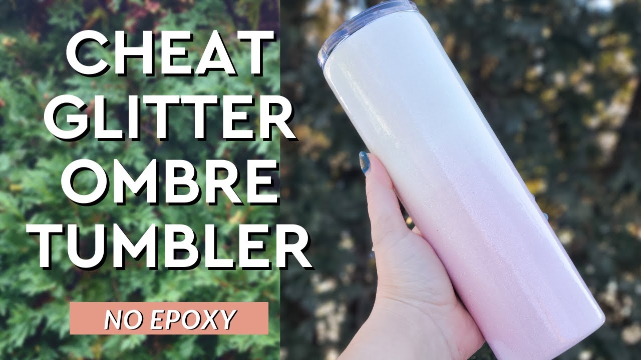 Ombre Cheat Glitter Tumbler // Easy Tumbler Tutorial
