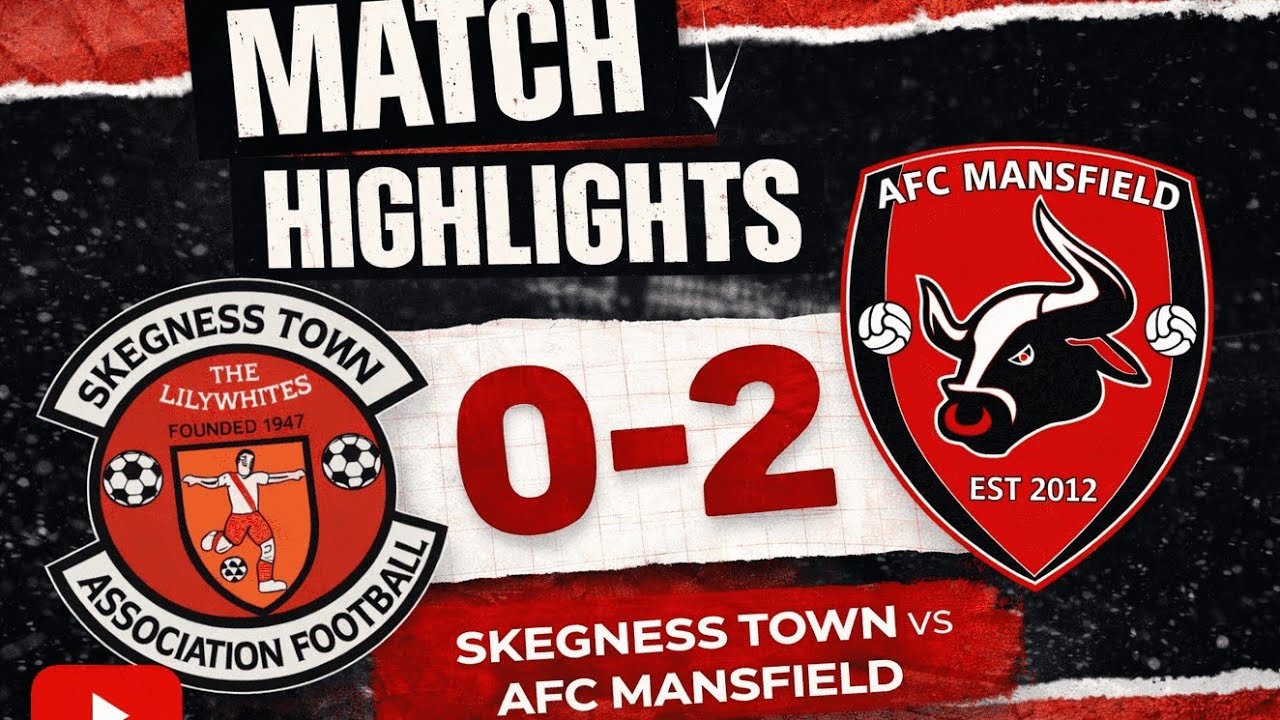 Skegness Town 0&ndash;2 AFC Mansfield | Highlights | UCL Prem North | Season 25/26