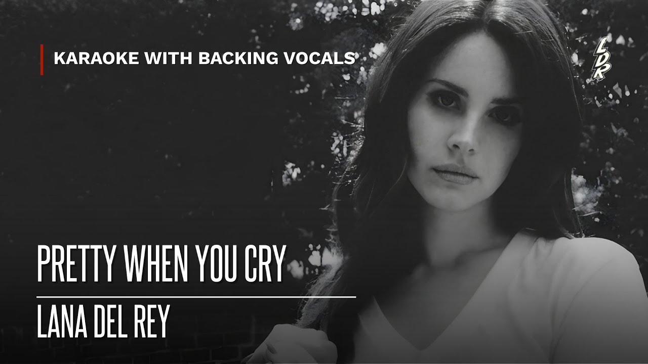 Lana Del Rey - Pretty When You Cry (Karaoke with backing vocals) |Lyrics|