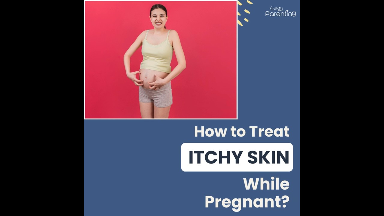 How To Treat Itchy Skin During Pregnancy | Itching During Pregnancy