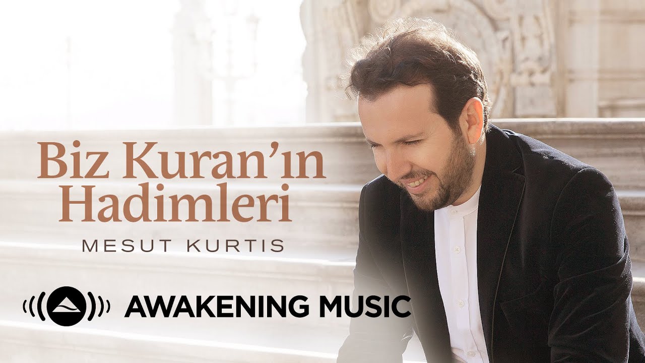 Mesut Kurtis - Biz Kuran&rsquo;ın Hadimleri (We Are the Servants of the Quran)