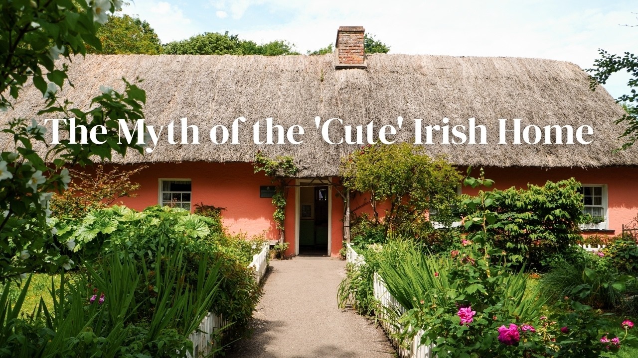 The Romantic Dream vs Harsh Reality, What Irish Cottages & Homes Were Really Like