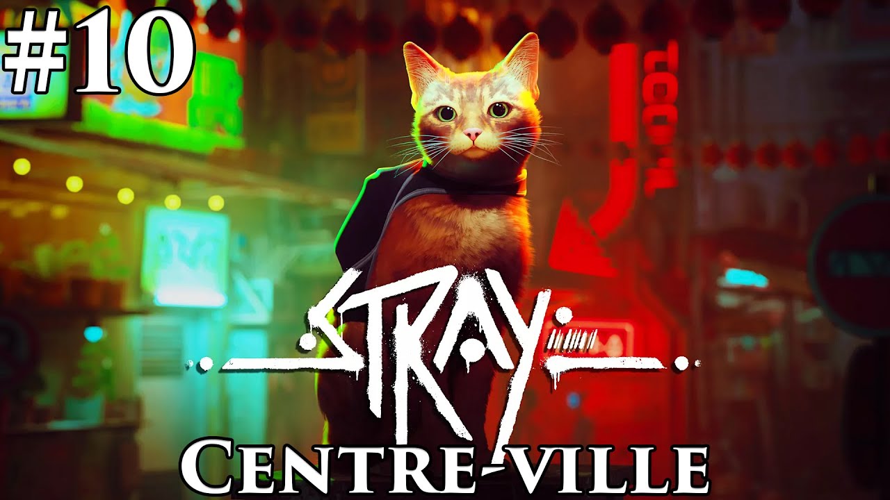[PC] Stray #10 : Centre-ville