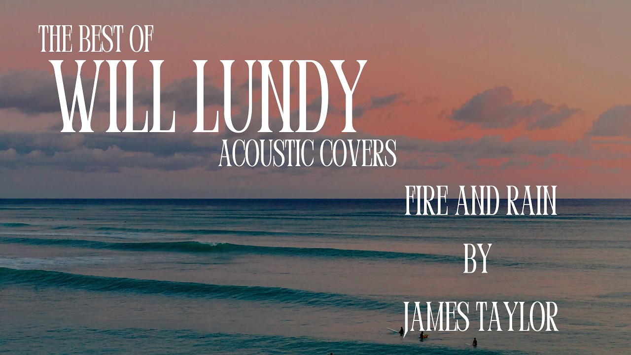 Fire and Rain a James Taylor cover by Will Lundy