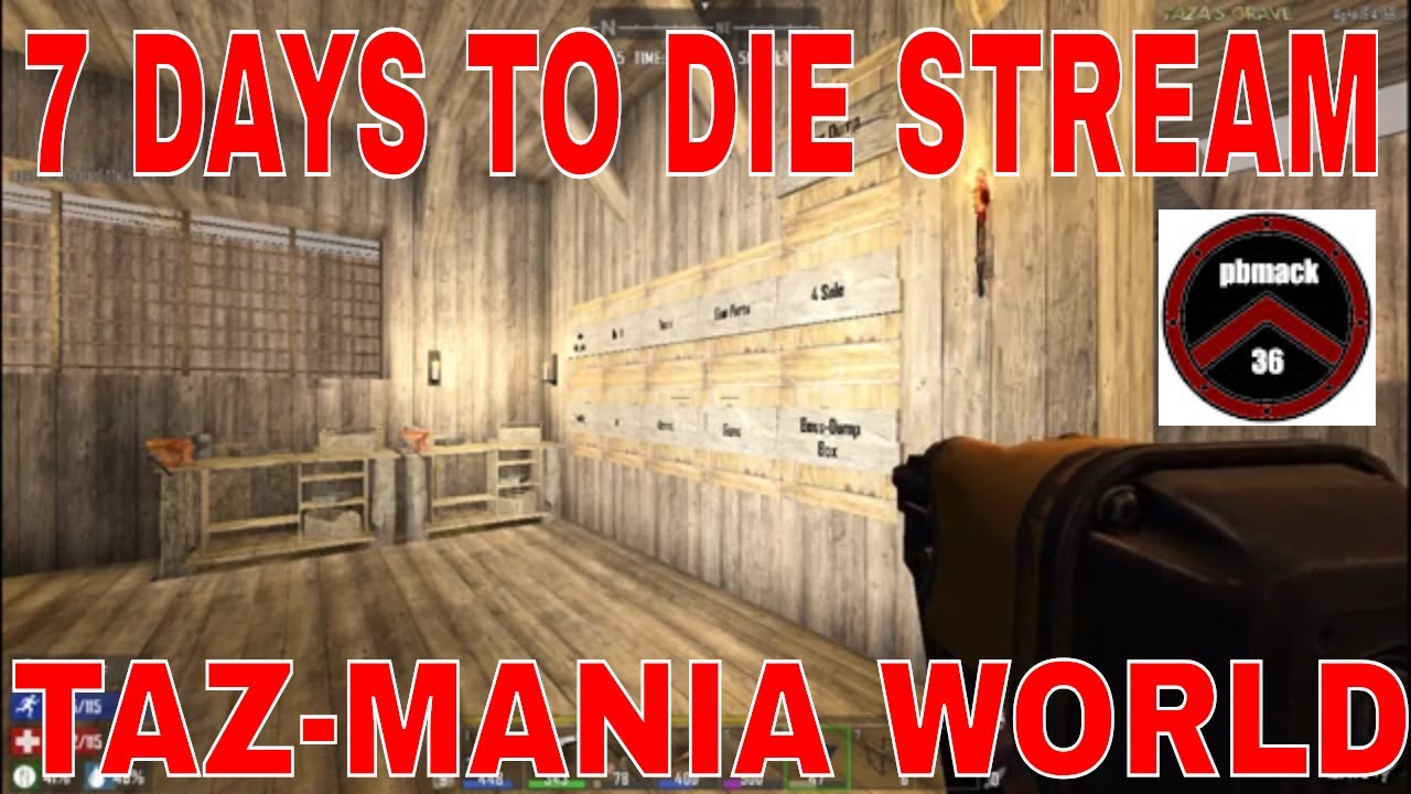 7 DAYS TO DIE TAZ-MANIA WORLD  #PBMACK36  with Ayreframer and Like_a_boss2016