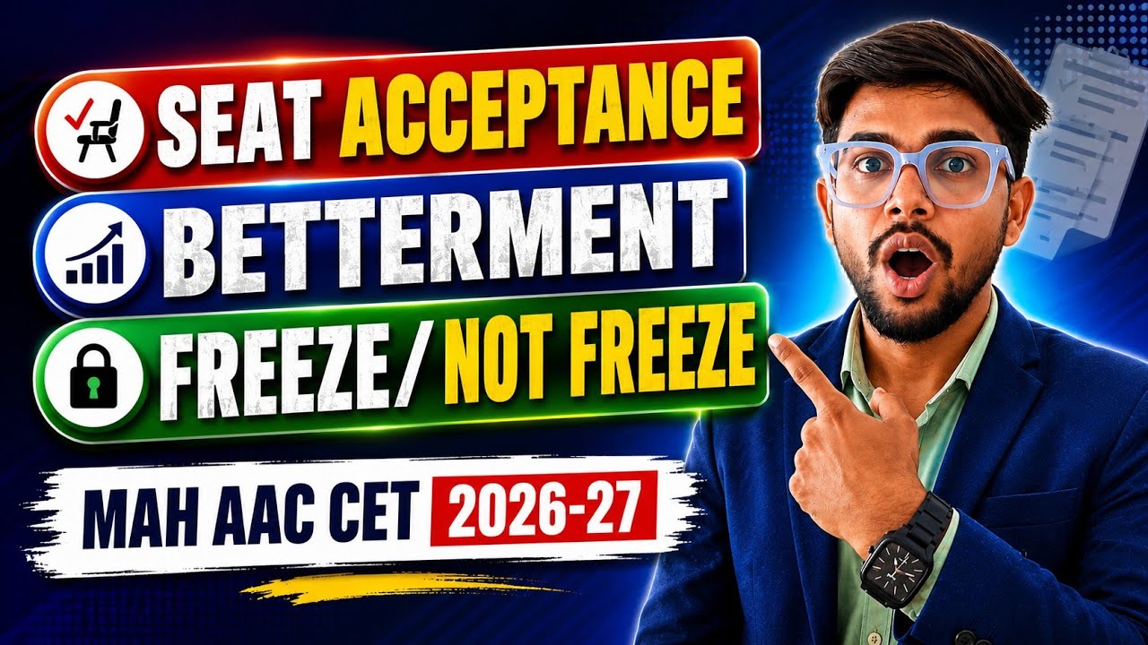 Seat Acceptance, Betterment or Freeze? 🤔 | MAH AAC CET 2026-27 CAP Round 1 Complete Guide