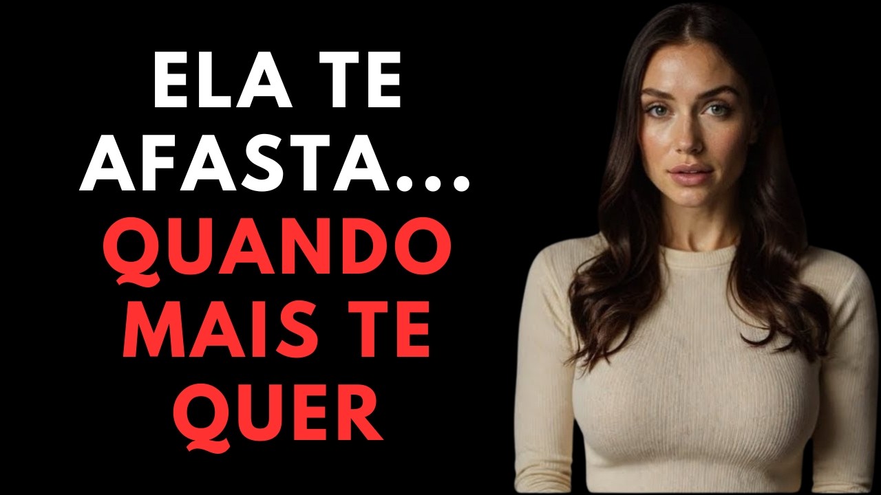 POR QUE UMA MULHER TE AFASTA QUANDO ELA MAIS TE DESEJA (E VOCÊ NUNCA ENTENDEU)