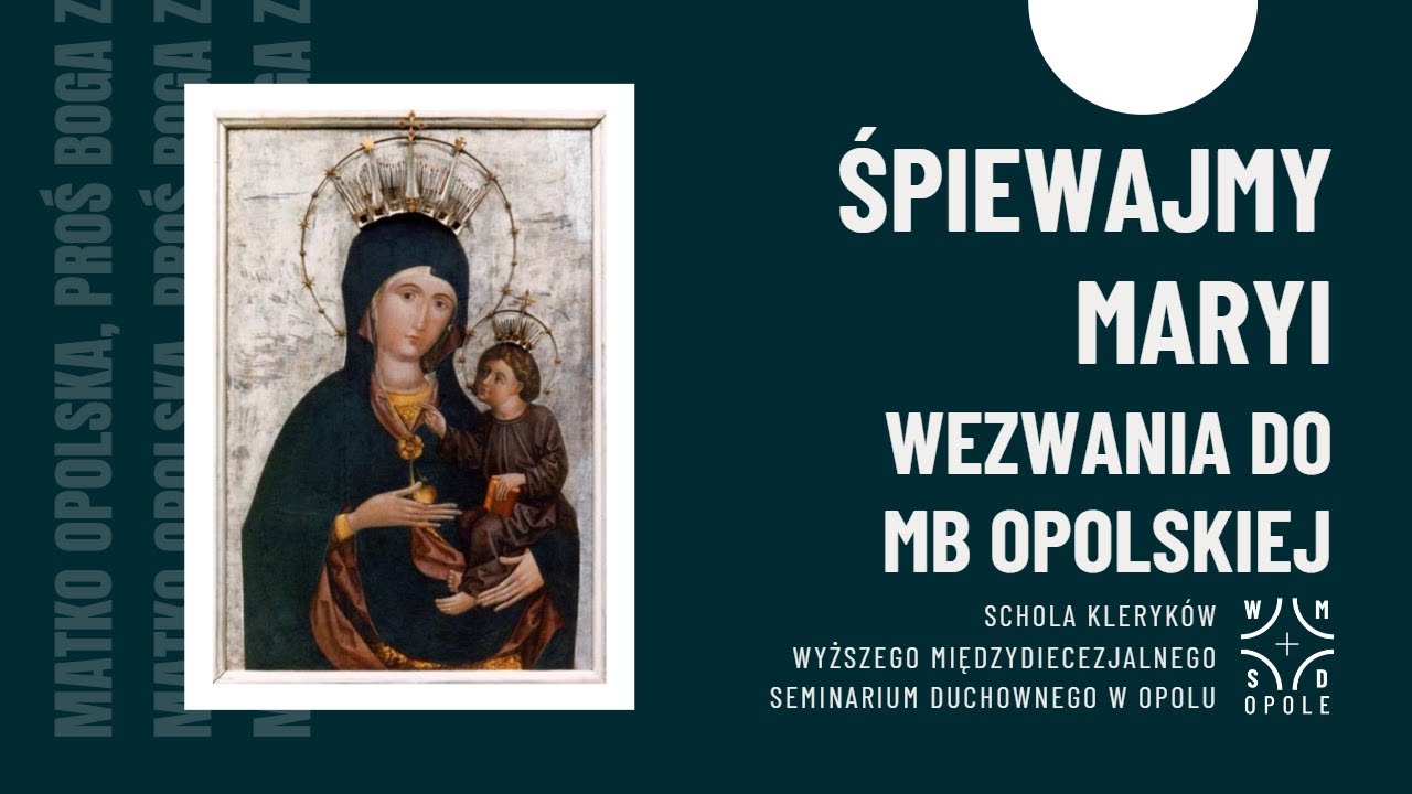 Śpiewajmy Maryi [6]: Wezwania do Matki Bożej Opolskiej