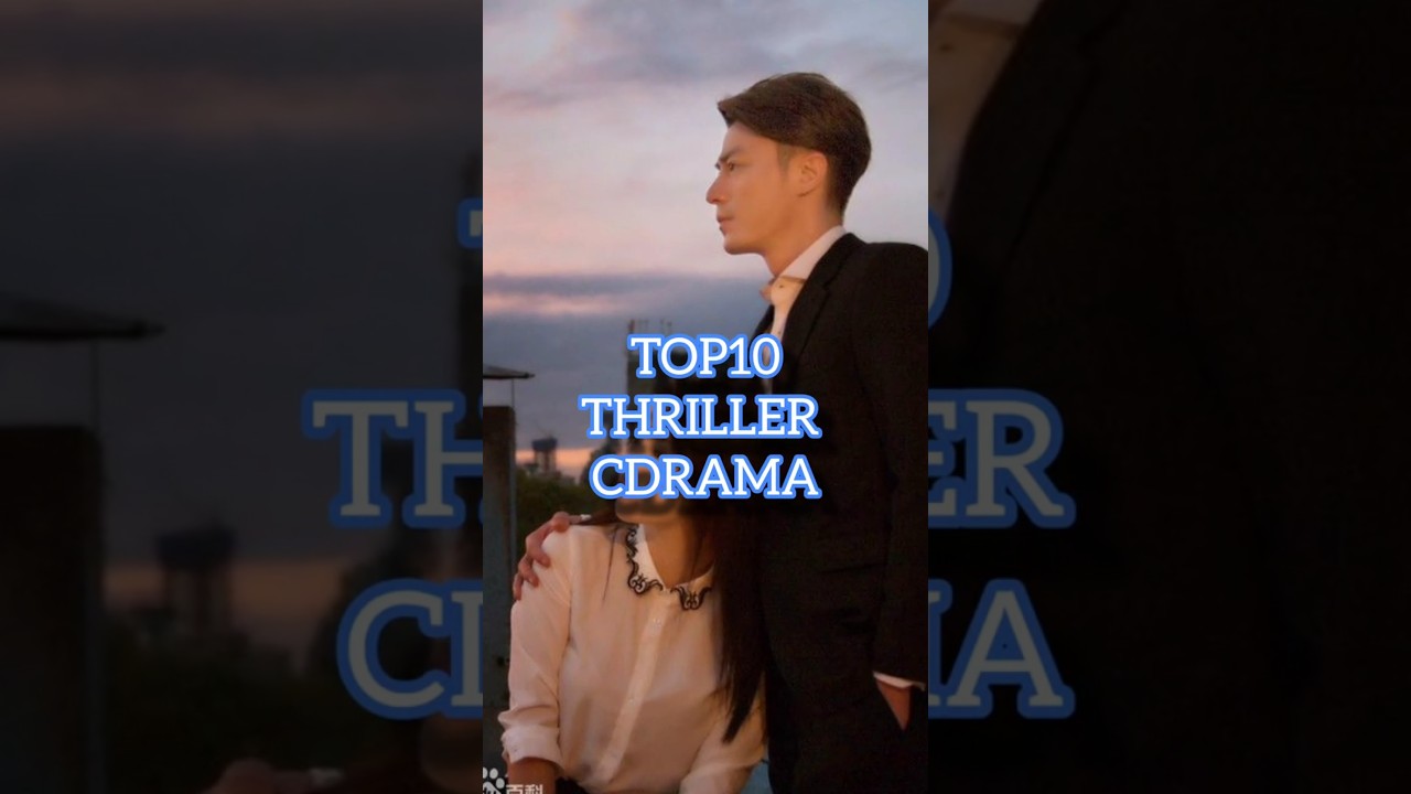 Top10 Thriller Cdrama 