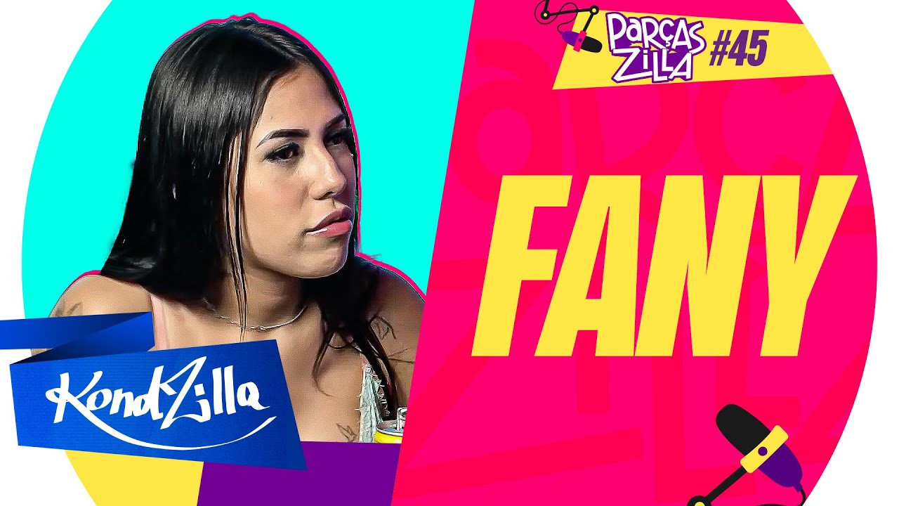 Perera Fany | Podcast Par&ccedil;asZilla 45 (KondZilla)