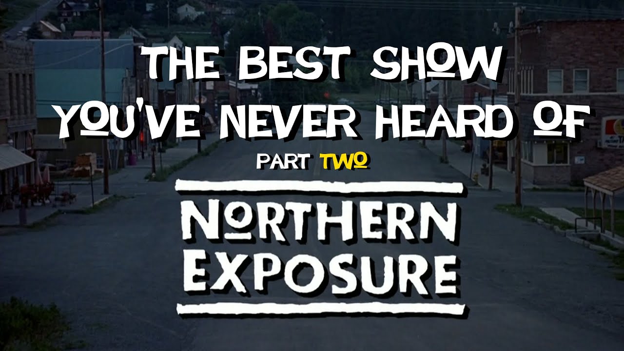 Northern Exposure, The Best Show You've Never Heard Of (Part Two)