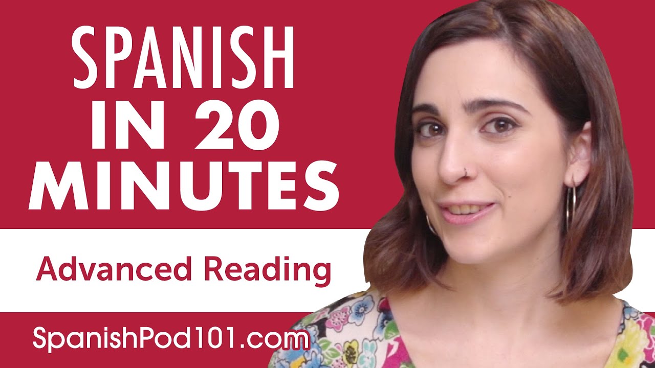 20 Minutes of Spanish Reading Comprehension for Advanced Learners