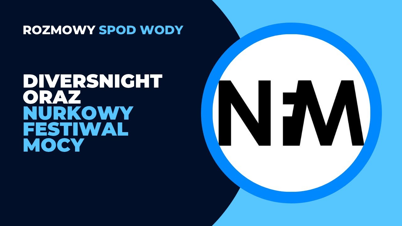 Rozmowy Spod Wody: Diversnight oraz Nurkowy Festiwal Mocy