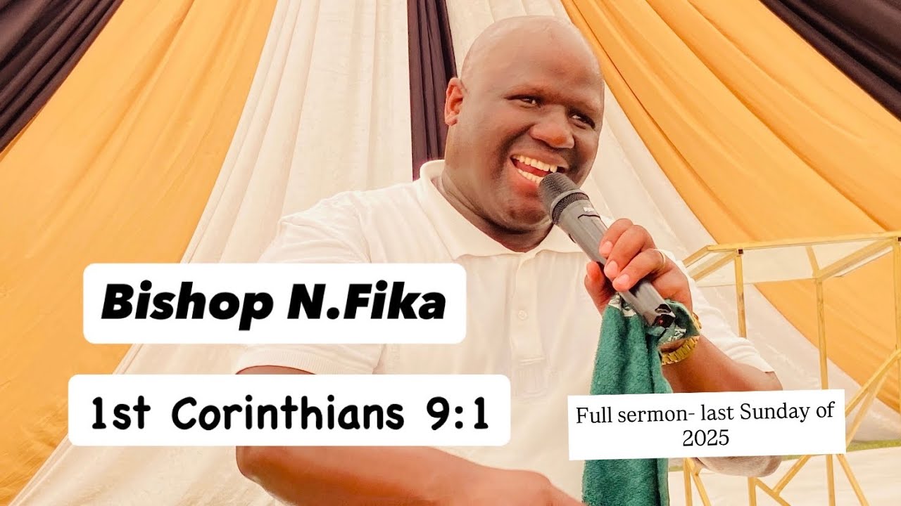 Full Sermon (last Sunday 2025) - Bishop N.Fika