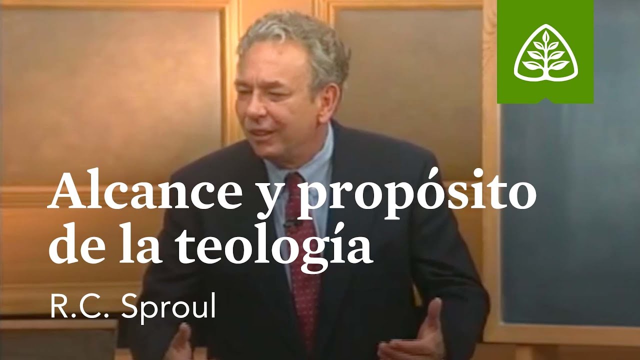 Alcance y propósito de la teología: Fundamentos con R.C. Sproul