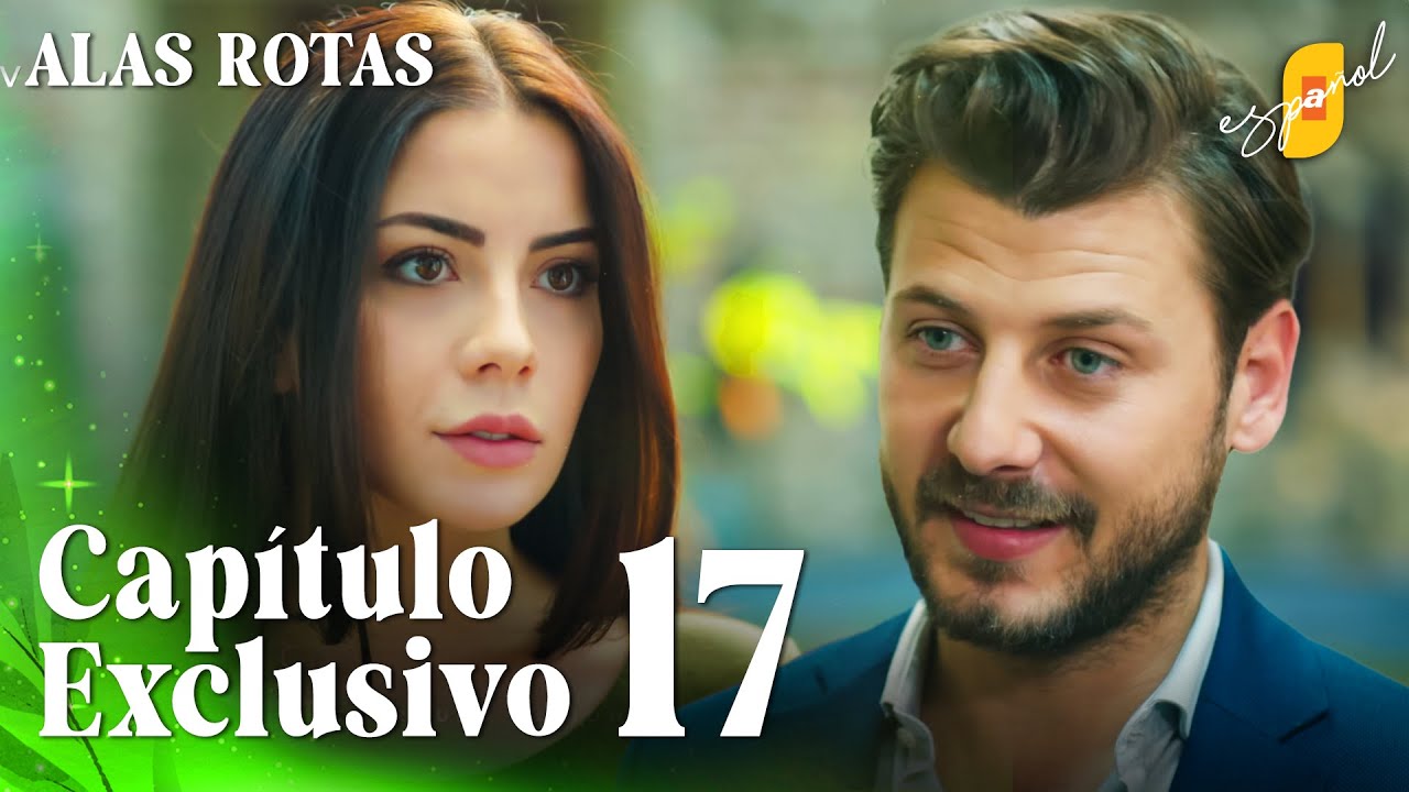Alas Rotas | Kanatsiz Kuslar - Cap&iacute;tulo Exclusivo 17 | Doblado al Espa&ntilde;ol
