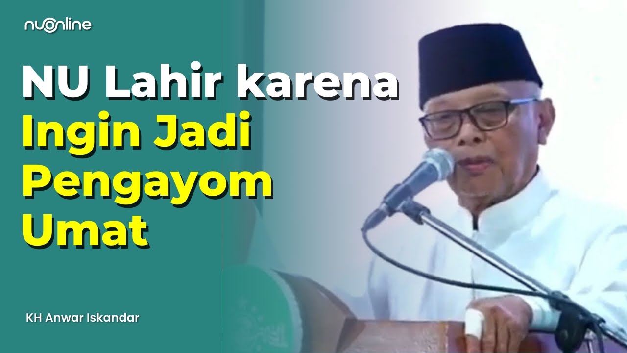 KH Anwar Iskandar Jelaskan 3 Esensi Latar Belakang Berdirinya NU