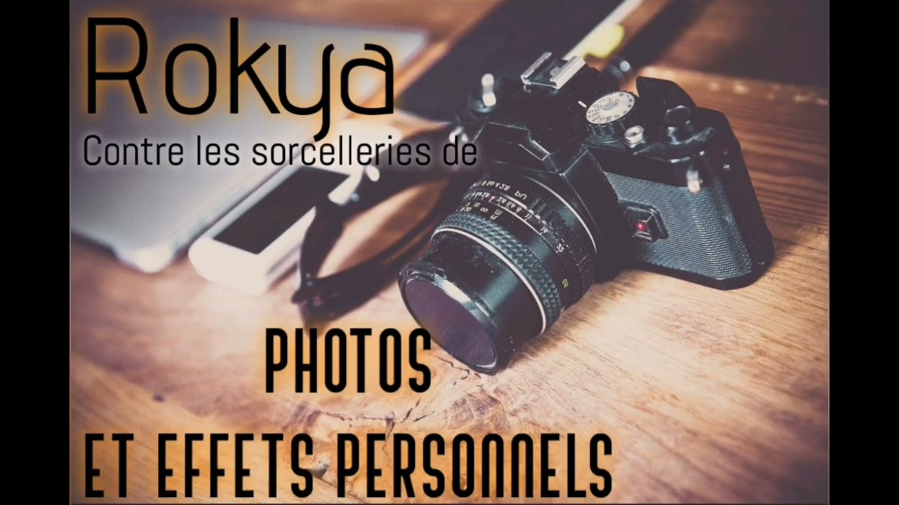 Rokya contre les sorcelleries de photos et effets personnels  bi idniLLAH