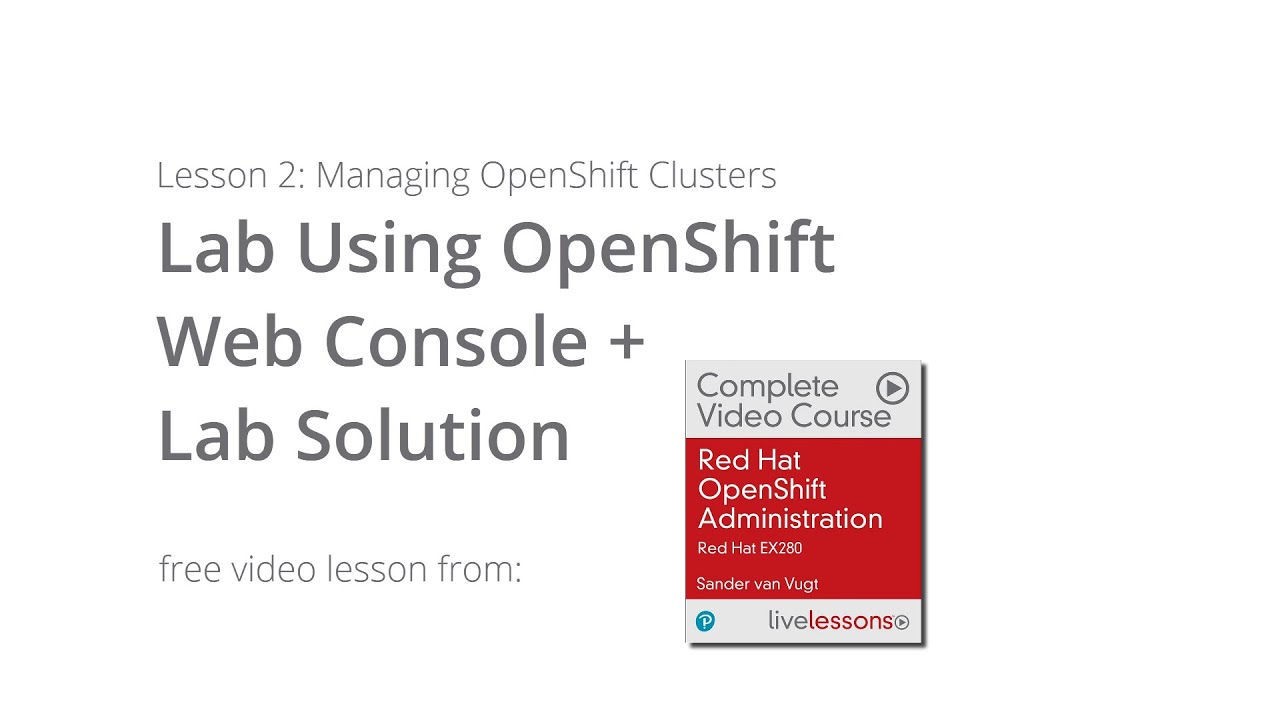 Lab Using OpenShift Web Console and lab Solution - Red Hat OpenShift Administration: Red Hat EX280