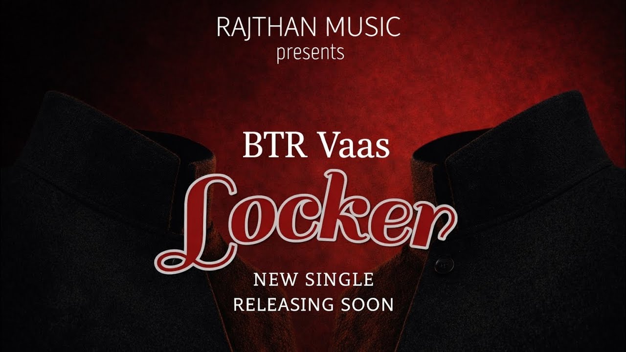 BTR - LOCKER  | VAAS | RAJTHAN MUSIC | BTR PRODUCTION 