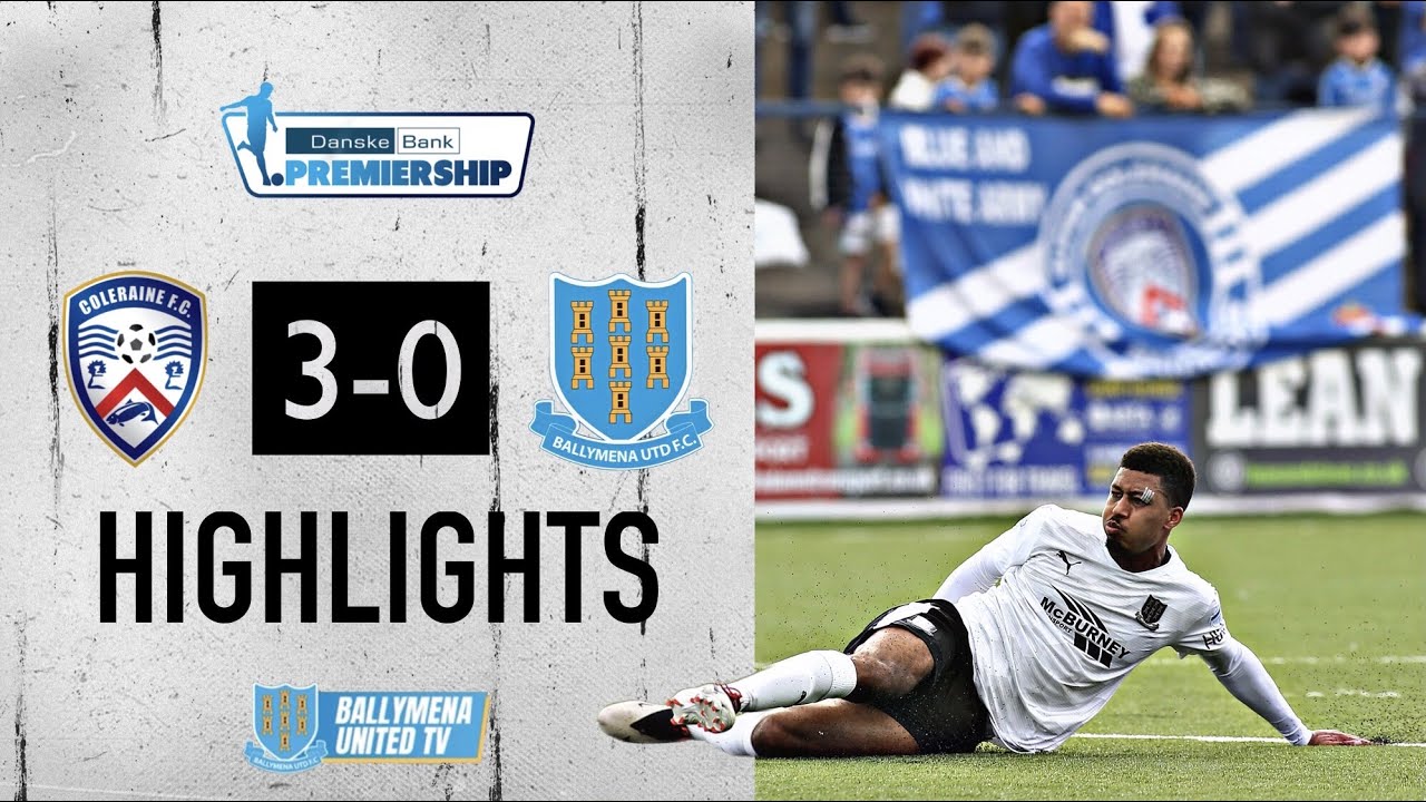 MATCH HIGHLIGHTS | Coleraine 3-0 Ballymena United | Danske Bank Premiership