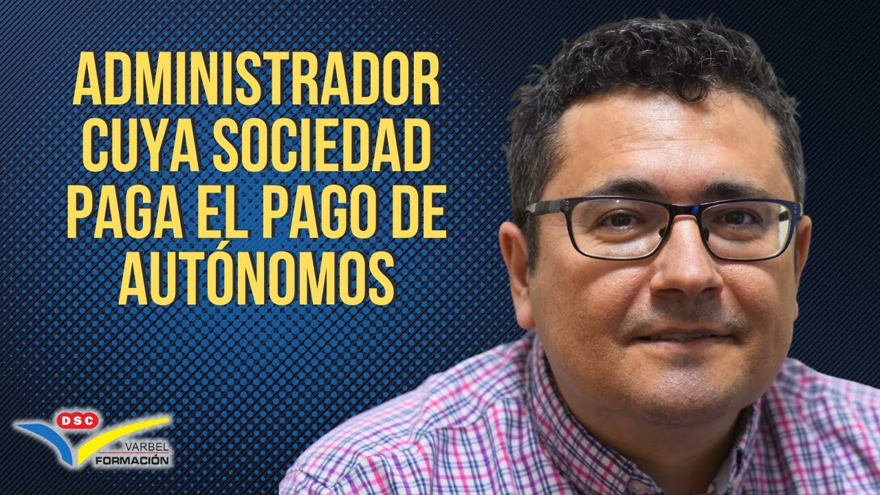 ADMINISTRADOR CUYA SOCIEDAD PAGA EL PAGO DE AUTÓNOMOS