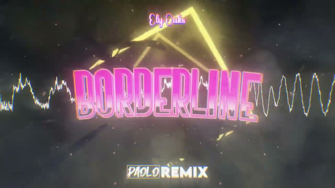 Ely Oaks - Borderline (PAOLO REMIX)