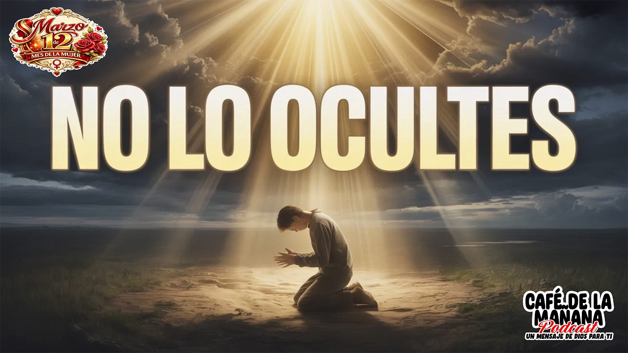 💪NO LO OCULTES💪☕️ Café de la Mañana Marzo 12☕️🎙EPISODIO 054🎙#podcast