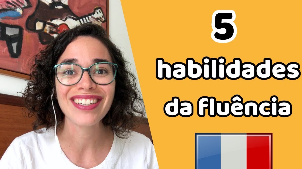 Fluente em Francês: As 5 Habilidades Essenciais | Afrancesados