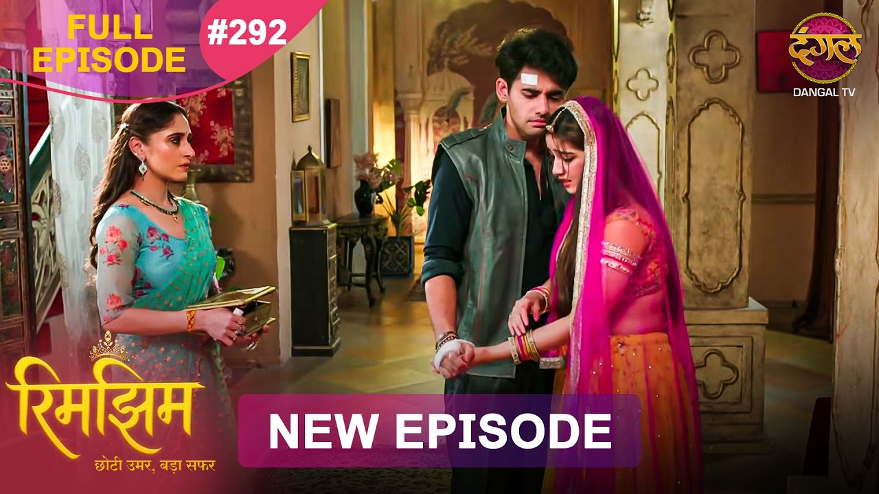 Rimjhim - Choti Umar Bada Safar | Full Episode 292 | 3 Aug 2026 | Full HD #Newepisode | Dangal TV