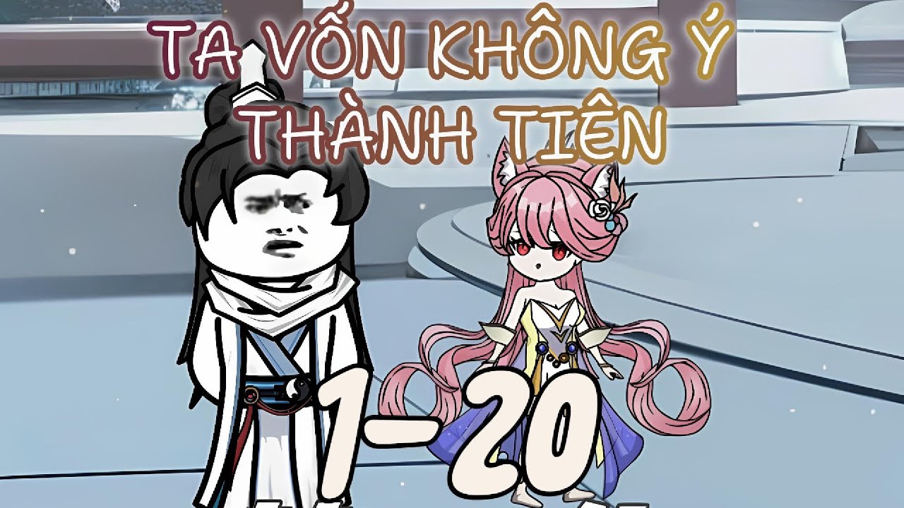 Tập 1-20 | Ta vốn không ý thành tiên | PT Vsub