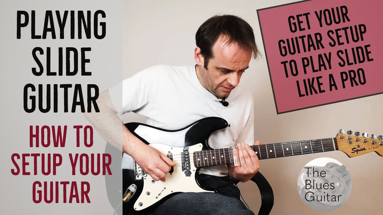 Playing Slide Guitar - How To Setup Your Guitar