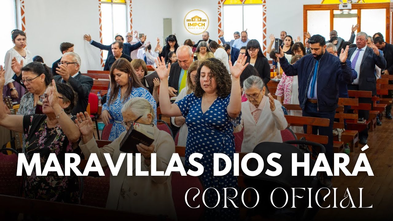 Maravillas Dios hará | Coro Oficial IMPCH Talca Sur