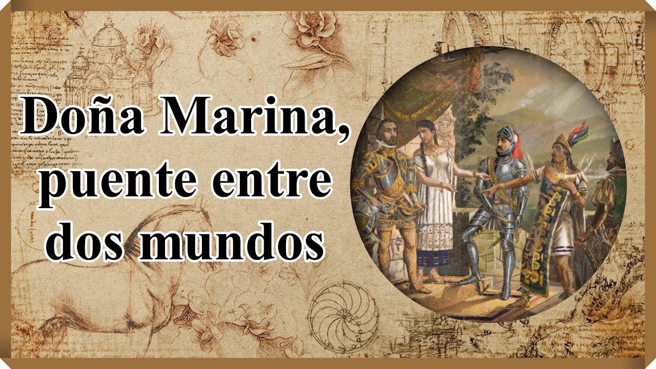 ▶️ 11.- HEROÍNA O TRAIDORA. LA MALINCHE. DOÑA MARINA.