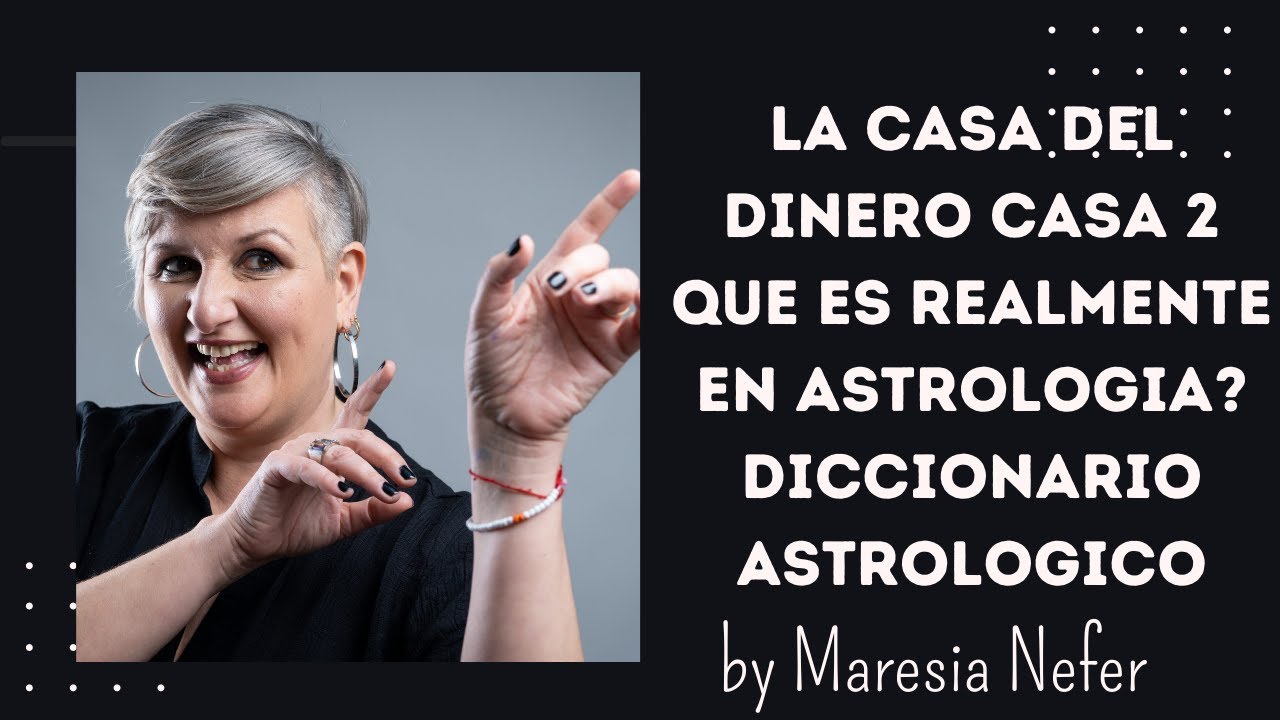 La casa del DINERO CASA 2 Que es realmente en Astrologia? DIccionario Astrologico